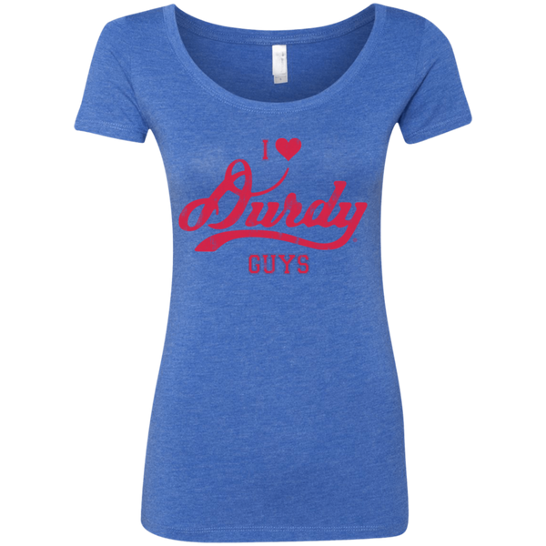 Love Durdy Guys Next Level Ladies' Triblend Scoop